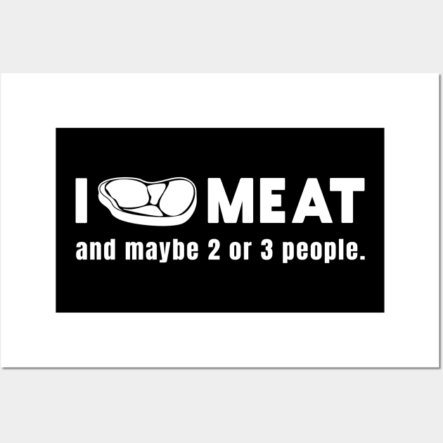 I Love Meat | BBQ & Meat Lover Wall Art by shirtonaut